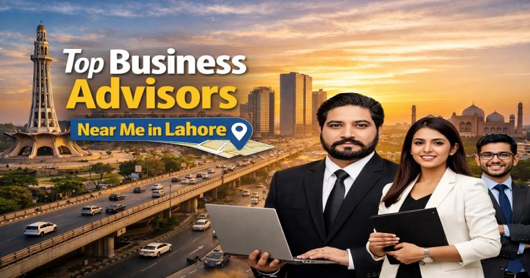 Top Business Advisors Near Me in Lahore Pakistan – Expert Guidance For Growth