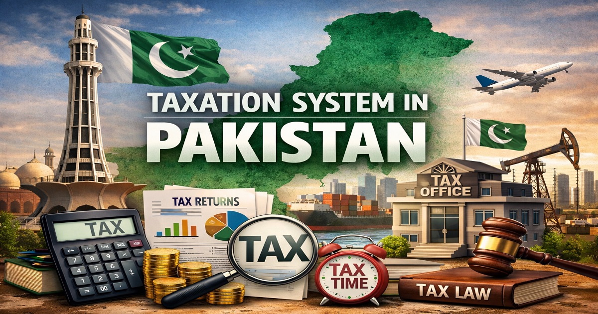 Understanding the Taxation System in Pakistan