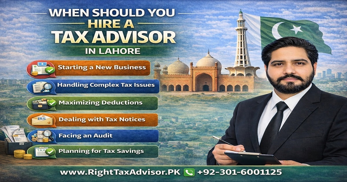 When Should You Hire a Trustworthy Tax Advisor in Lahore Pakistan