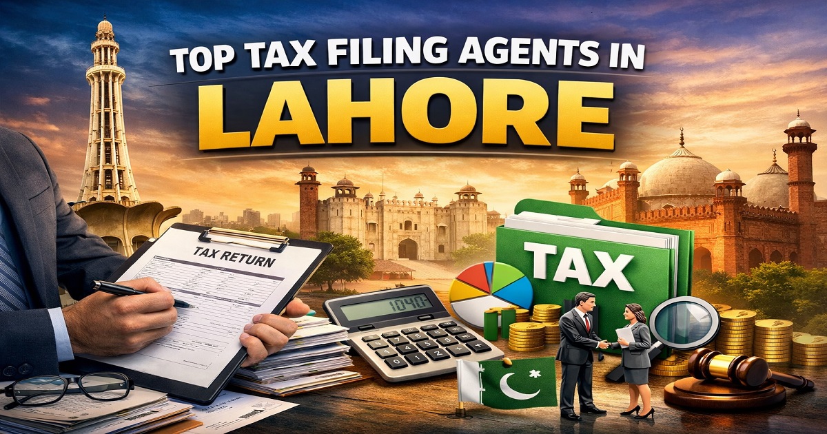 Top Tax Filing Agents in Lahore – Reliable & Affordable Services